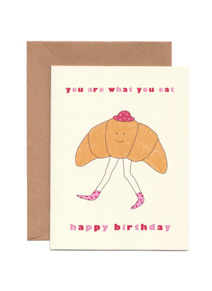 What You Eat Croissant Bday Card