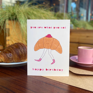 What You Eat Croissant Bday Card