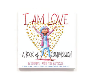 I Am Love: A  Book Of Compassion