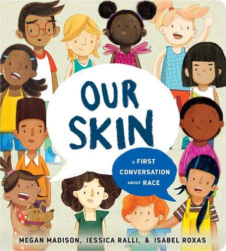 Our Skin: A First Conversation About Race Board Book